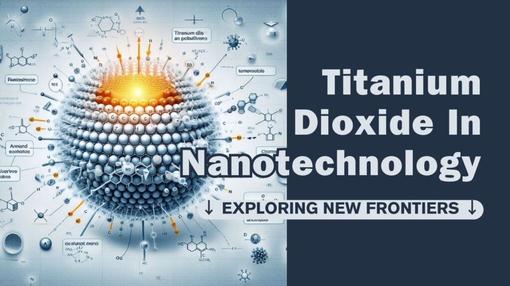 Titanium Dioxide In Nanotechnology