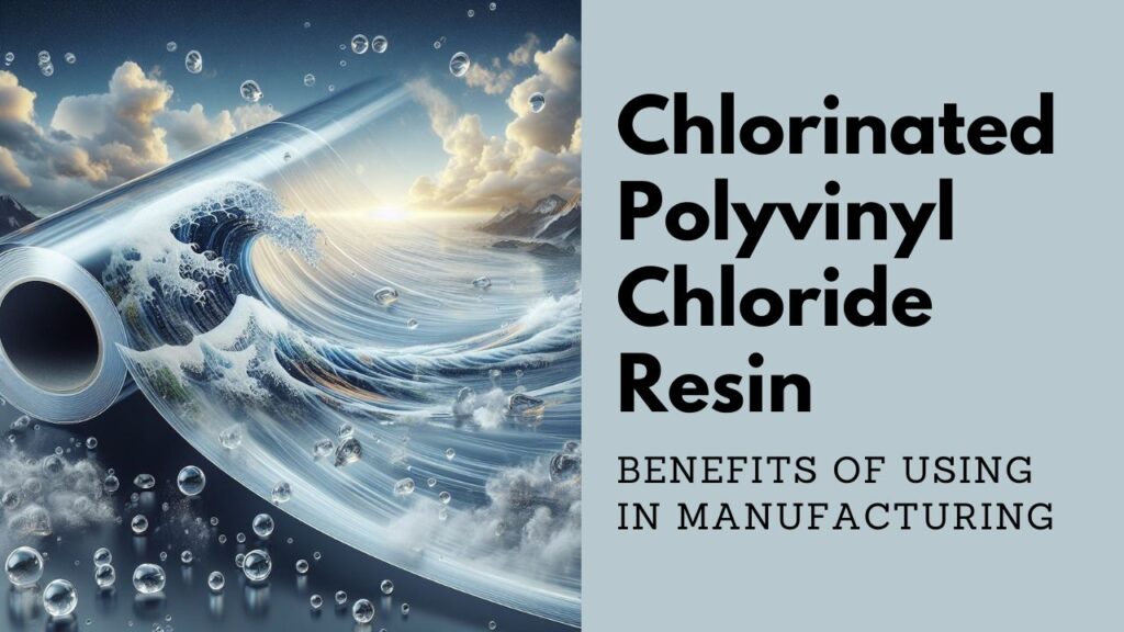 Chlorinated Polyvinyl Chloride Resin