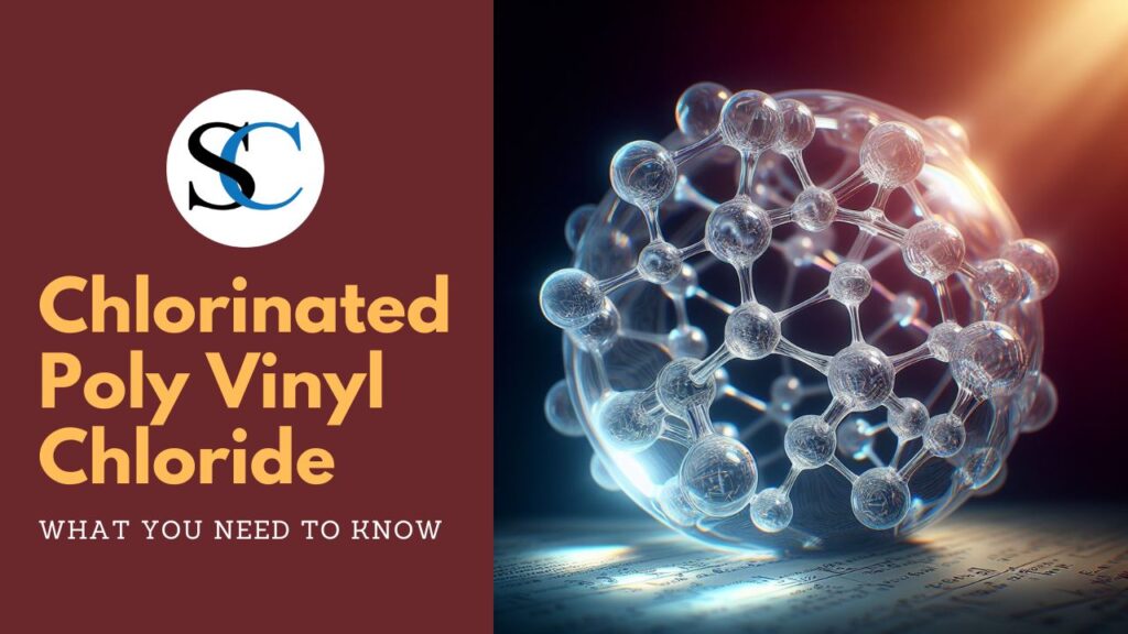 Chlorinated Poly Vinyl Chloride