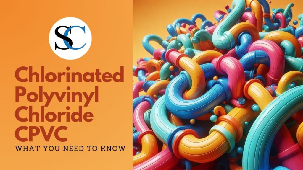 Chlorinated Polyvinyl Chloride CPVC